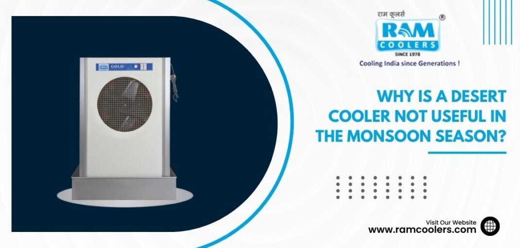 Why is a desert cooler not useful in the monsoon season - Ramcoolers