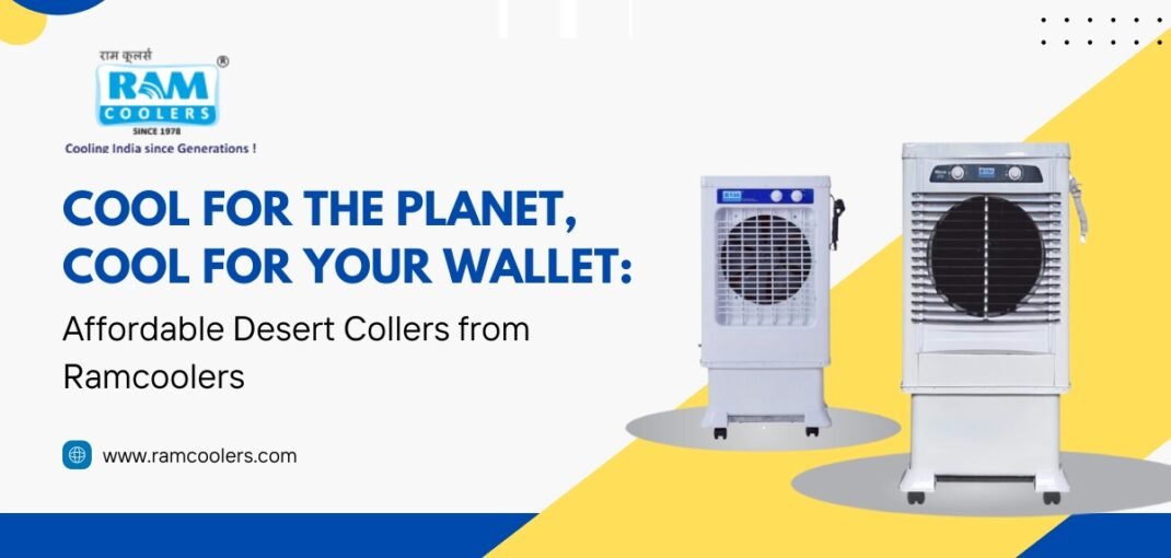 Cool for the Planet, Cool for Your Wallet - Affordable Desert Coolers - Ram coolers