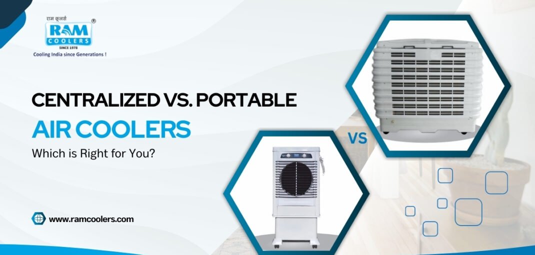 Centralized vs. Portable Air Coolers Which is Right for You - Ram Coolers
