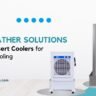 Hot Weather Solutions The Best Desert Coolers for Maximum Cooling - Ram Coolers