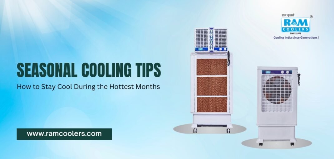 Seasonal Cooling Tips How to Stay Cool During the Hottest Months - Ramcoolers