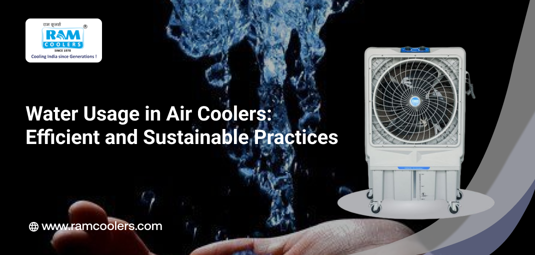 Water Usage in Air Coolers: Efficient and Sustainable Practices - Ram Coolers