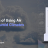 The Benefits of Using Air Coolers in Humid Climates - Ram Coolers