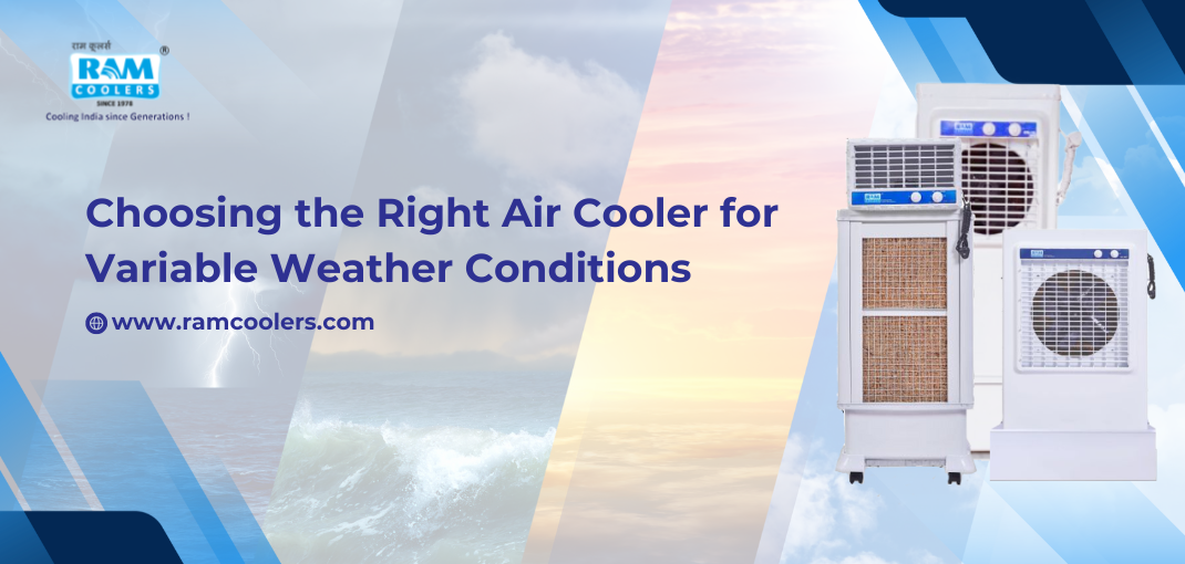 Choosing the Right Air Cooler for Variable Weather Conditions - Ram Coolers