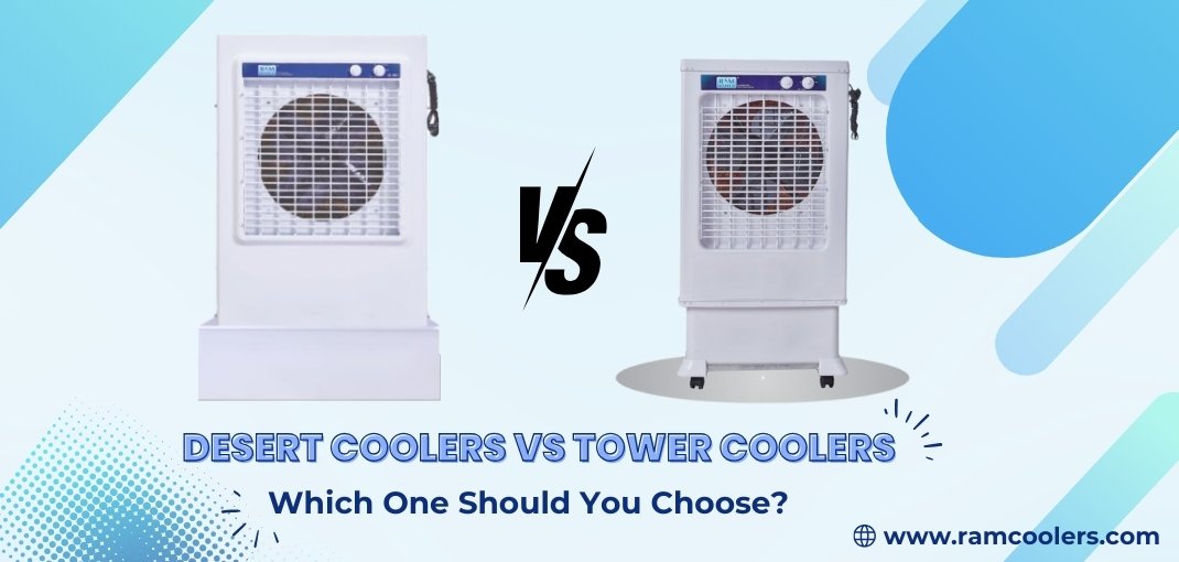 Desert Air Cooler vs. Tower Air Cooler: Which One Should You Choose? - Ram Coolers