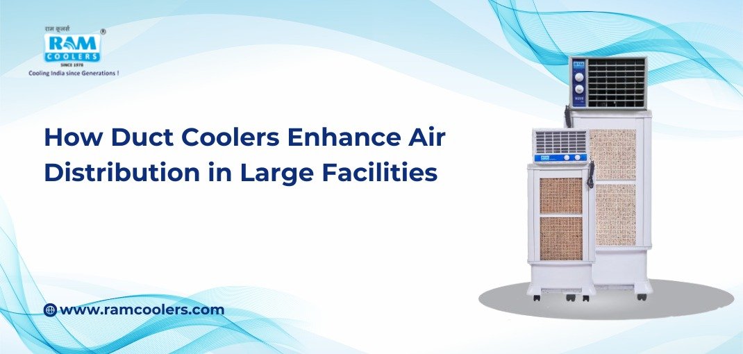 How Duct Coolers Enhance Air Distribution in Large Facilities - Ram Coolers